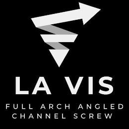 LA VIS FULL ARCH ANGLED CHANNEL SCREW trademark