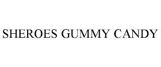 SHEROES GUMMY CANDY trademark