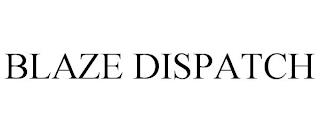 BLAZE DISPATCH trademark