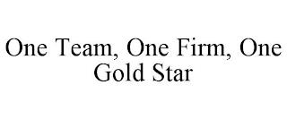 ONE TEAM, ONE FIRM, ONE GOLD STAR trademark