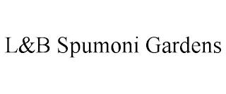 L&B SPUMONI GARDENS trademark