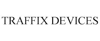 TRAFFIX DEVICES trademark