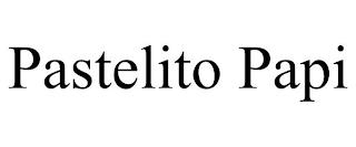 PASTELITO PAPI trademark