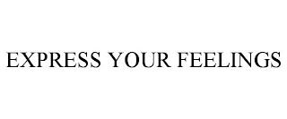 EXPRESS YOUR FEELINGS trademark