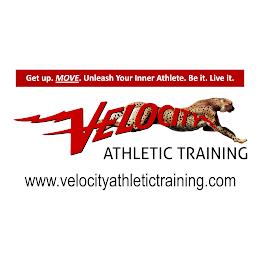 GET UP. MOVE. UNLEASH YOUR INNER ATHLETE. BE IT. LIVE IT. VELOCITY ATHLETIC TRAINING WWW.VELOCITYATHLETICTRAINING.COM trademark