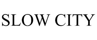 SLOW CITY trademark