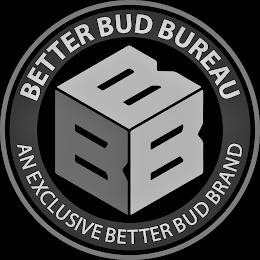 BETTER BUD BUREAU BBB AN EXCLUSIVE BETTER BUD BRAND trademark