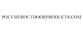 POLYMEROUTDOORPRODUCTS.COM trademark