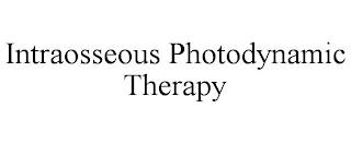 INTRAOSSEOUS PHOTODYNAMIC THERAPY trademark