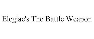 ELEGIAC'S THE BATTLE WEAPON trademark