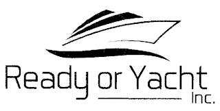 READY OR YACHT INC. trademark