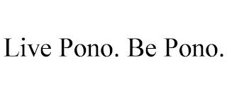 LIVE PONO. BE PONO. trademark