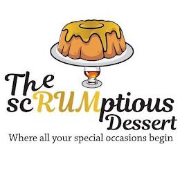 THE SCRUMPTIOUS DESSERT WHERE ALL YOUR SPECIAL OCCASIONS BEGIN trademark