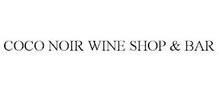 COCO NOIR WINE SHOP & BAR trademark