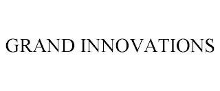 GRAND INNOVATIONS trademark