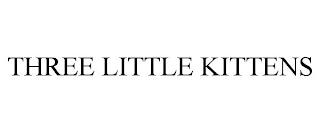 THREE LITTLE KITTENS trademark