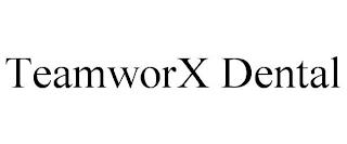 TEAMWORX DENTAL trademark