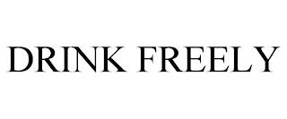 DRINK FREELY trademark