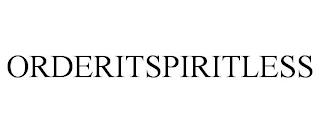 ORDERITSPIRITLESS trademark