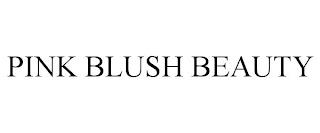 PINK BLUSH BEAUTY trademark