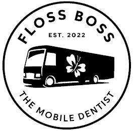 FLOSS BOSS EST. 2022 THE MOBILE DENTIST trademark