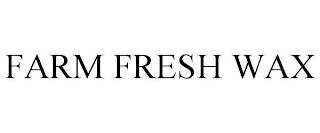 FARM FRESH WAX trademark