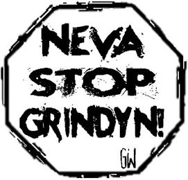 NEVA STOP GRINDYN! GW trademark