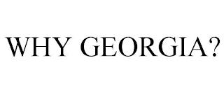 WHY GEORGIA? trademark