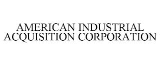 AMERICAN INDUSTRIAL ACQUISITION CORPORATION trademark