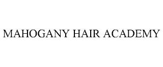 MAHOGANY HAIR ACADEMY trademark