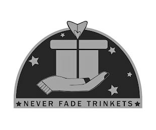 NEVER FADE TRINKETS trademark