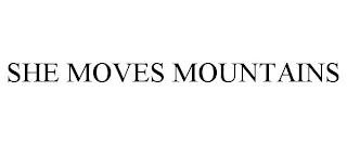 SHE MOVES MOUNTAINS trademark