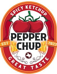 SPICY KETCHUP PEPPER CHUP GREAT TASTE EST 2022 trademark