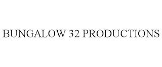 BUNGALOW 32 PRODUCTIONS trademark