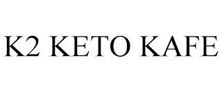 K2 KETO KAFE trademark