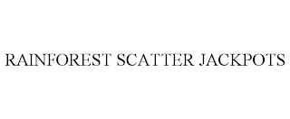 RAINFOREST SCATTER JACKPOTS trademark