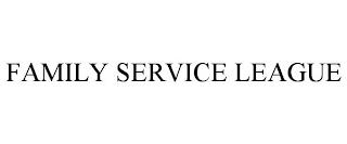 FAMILY SERVICE LEAGUE trademark