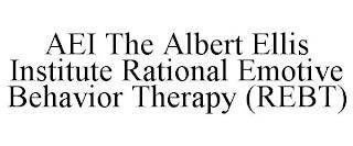 AEI THE ALBERT ELLIS INSTITUTE RATIONAL EMOTIVE BEHAVIOR THERAPY (REBT) trademark