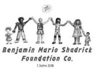 BENJAMIN MARIO SHADRICK FOUNDATION CO. 1JOHN 3:18 trademark