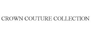 CROWN COUTURE COLLECTION trademark