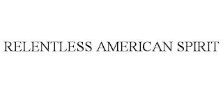 RELENTLESS AMERICAN SPIRIT trademark