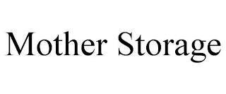 MOTHER STORAGE trademark