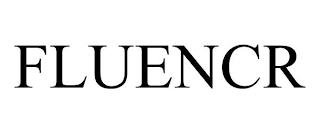 FLUENCR trademark