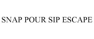 SNAP POUR SIP ESCAPE trademark