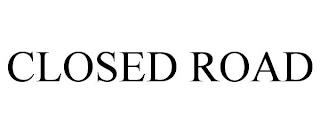 CLOSED ROAD trademark