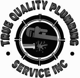 TRUE QUALITY PLUMBING SERVICE INC trademark