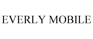 EVERLY MOBILE trademark