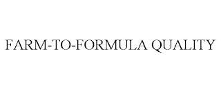 FARM-TO-FORMULA QUALITY trademark