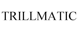 TRILLMATIC trademark