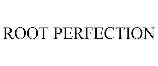 ROOT PERFECTION trademark